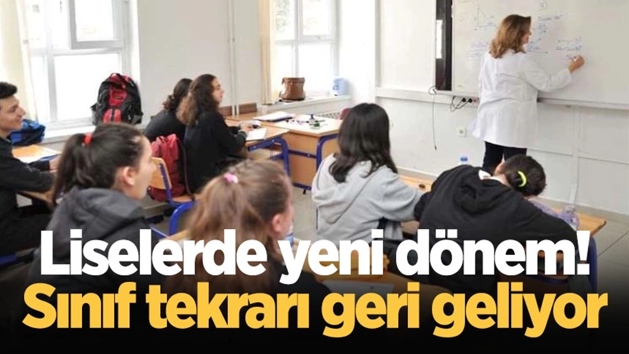 Liselerde yeni dönem! Sınıf tekrarı geri geliyor