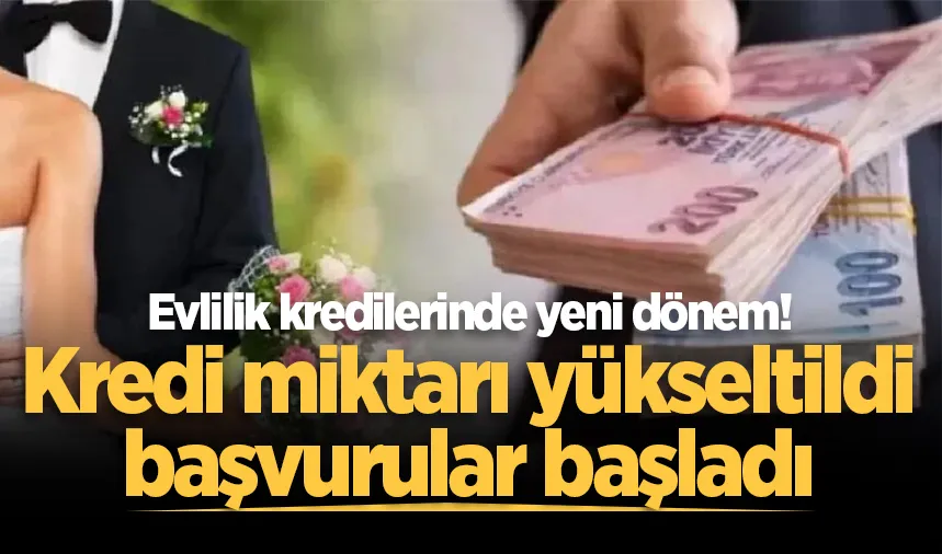 Evlilik kredilerinde yeni dönem! Kredi miktarı yükseltildi, başvurular başladı