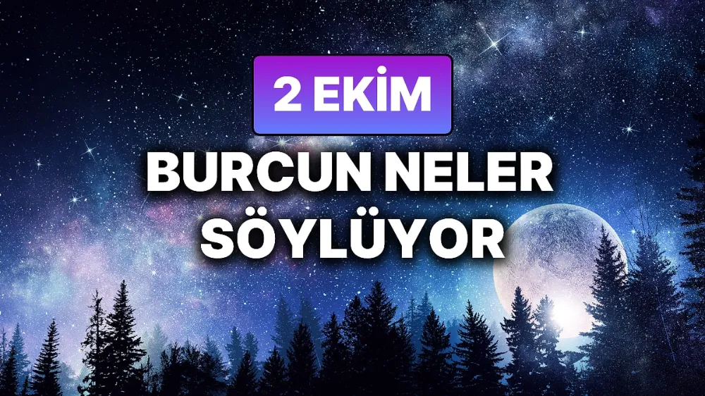 2 Ekim 2025  Perşembe Günlük BURÇ Yorumlarınız