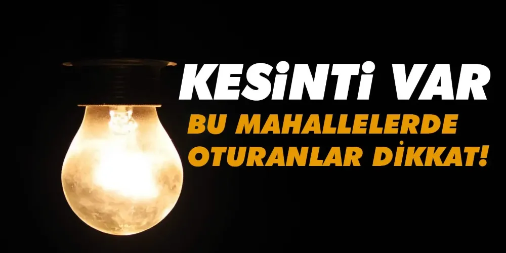 Kaynarcamızda 15 Kasım Elektrik kesilecek yerler açıklandı