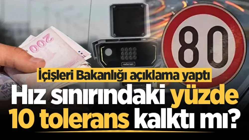 Hız sınırındaki yüzde 10 tolerans kalktı mı? İçişleri Bakanlığı açıklama yaptı