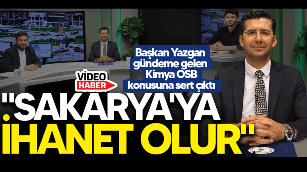 YAZGAN gündeme gelen Kimya OSB konusuna sert çıktı, 