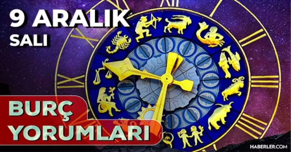 9 Aralık 2025 Salı Günlük BURÇ Yorumlarınız