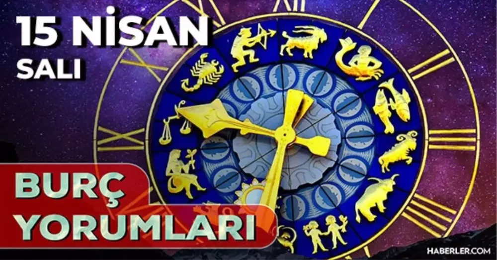 15 Nisan 2025 Salı Günlük BURÇ Yorumlarınız