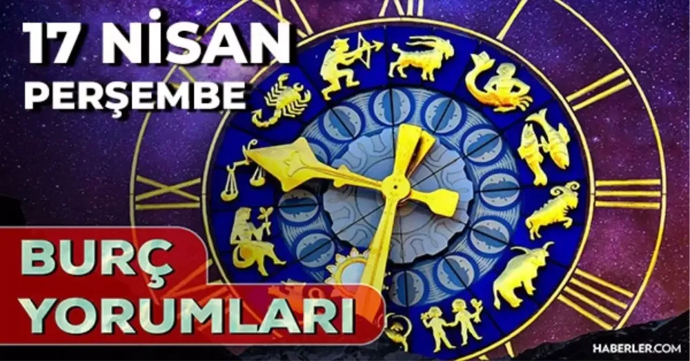 17 Nisan 2025 Perşembe Günlük BURÇ Yorumlarınız
