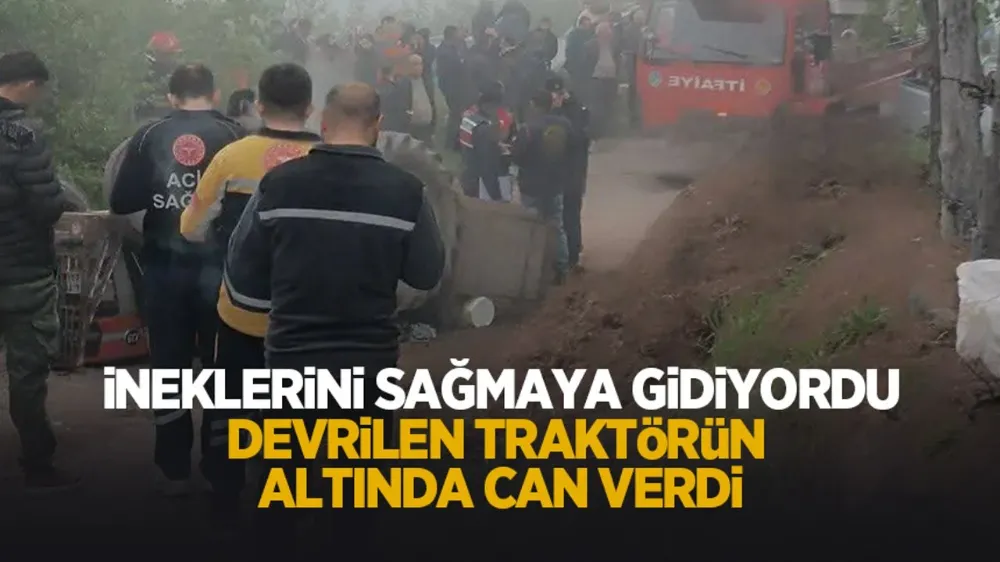 Kullandığı Traktörün altında kalan kadın hayatını kaybetti