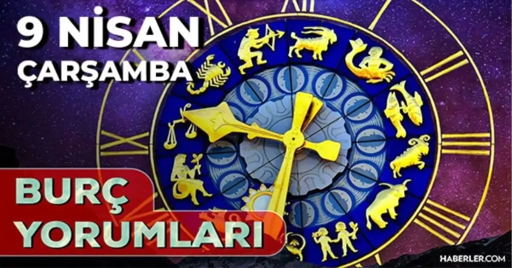 9 Nisan 2025 Çarşamba Günlük BURÇ Yorumları