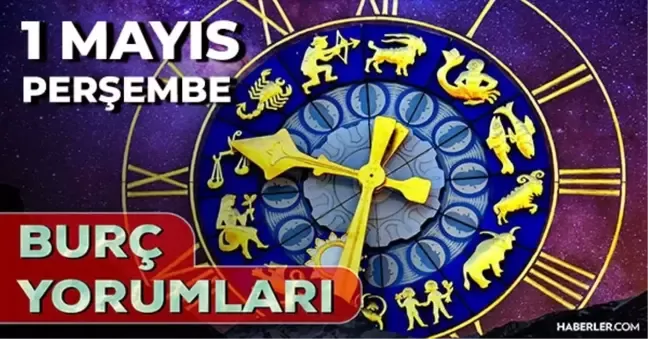 1  Mayıs 2025 Perşembe Günlük BURÇ Yorumlarınız